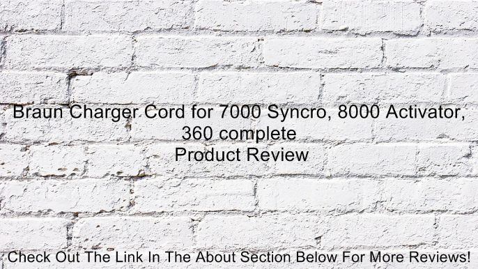 Braun Charger Cord for 7000 Syncro, 8000 Activator, 360 complete Review