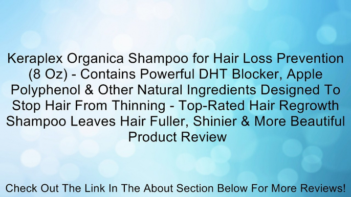 Keraplex Organica Shampoo for Hair Loss Prevention (8 Oz) - Contains Powerful DHT Blocker, Apple Polyphenol & Other Natural Ingredients Designed To Stop Hair From Thinning - Top-Rated Hair Regrowth Shampoo Leaves Hair Fuller, Shinier & More Beautiful Revi