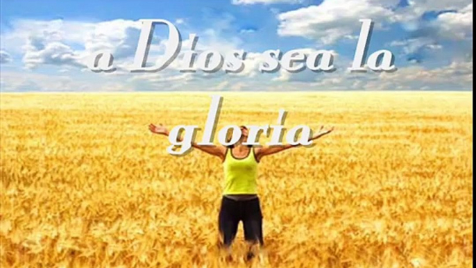 A DIOS sea la Gloria