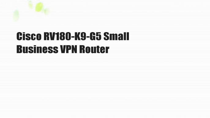 Cisco RV180-K9-G5 Small Business VPN Router