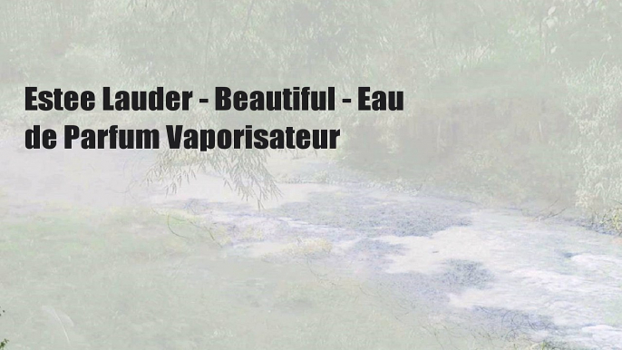 Estee Lauder - Beautiful - Eau de Parfum Vaporisateur