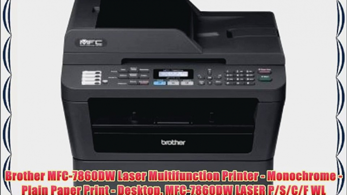 Brother MFC-7860DW Laser Multifunction Printer - Monochrome - Plain Paper Print - Desktop.