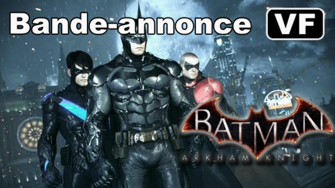 BATMAN Arkham Knight - Bande-annonce "All Who Follow You" [VF|HD] (PC PS4 XBox One)