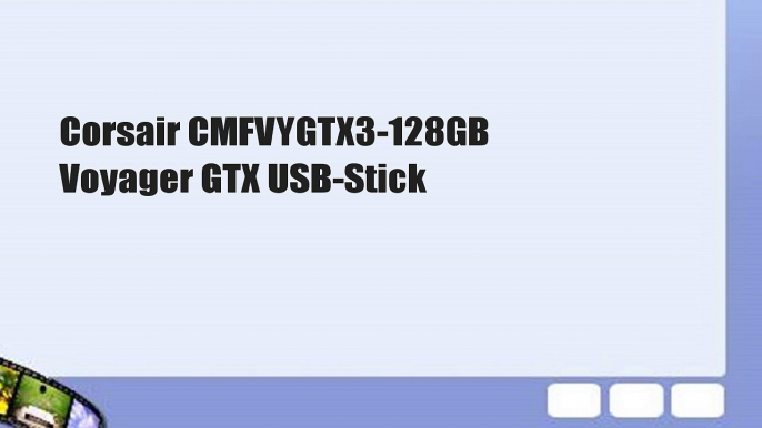 Corsair CMFVYGTX3-128GB Voyager GTX USB-Stick