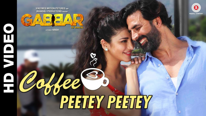 Coffee Peetey Peetey - Gabbar Is Back | Akshay Kumar - Shruti Haasan | Dev Negi - Paroma Das Gupta