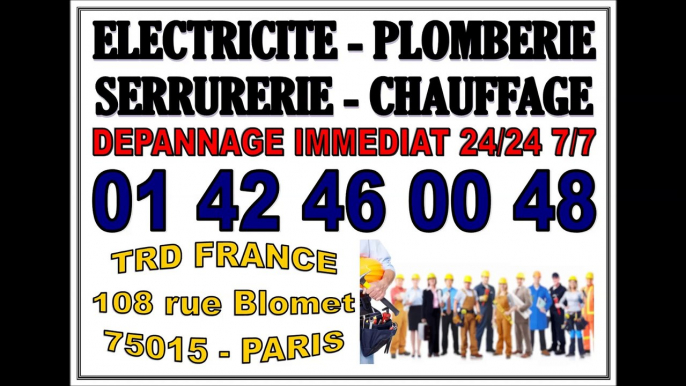 SERRURIER ELECTRICIEN RUE BLOMET PARIS 15 75015 -- 01 42 46 00 48 URGENCES ASSUREES 24/24