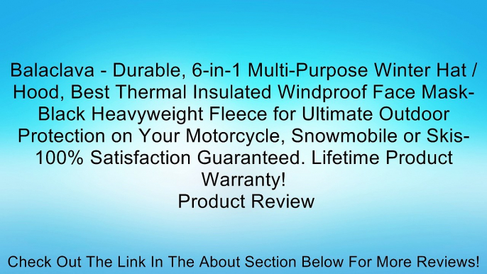 Balaclava - Durable, 6-in-1 Multi-Purpose Winter Hat / Hood, Best Thermal Insulated Windproof Face Mask- Black Heavyweight Fleece for Ultimate Outdoor Protection on Your Motorcycle, Snowmobile or Skis-100% Satisfaction Guaranteed. Lifetime Product Warrant