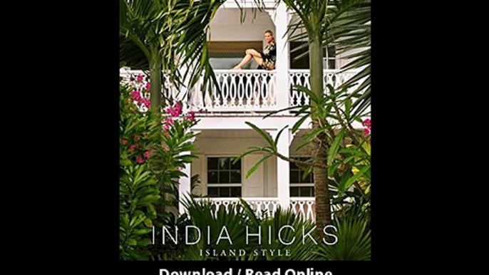 Download India Hicks Island Style By India Hicks PDF