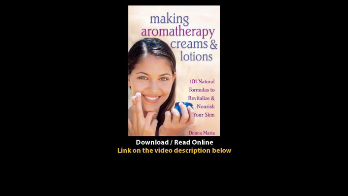 Download Making Aromatherapy Creams and Lotions Natural Formulas to Revitalize