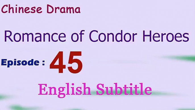 Romance of Condor Heroes (Chinese Drama) Episode 45 (ENG SUB) - Zeni no Sensou