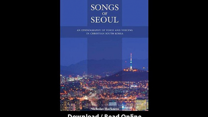 Download Songs of Seoul An Ethnography of Voice and Voicing in Christian South