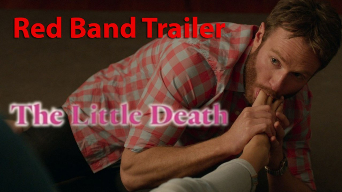 THE LITTLE DEATH - Red Band Trailer (Sex Comedy) [Full HD]