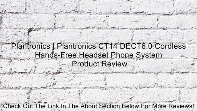 Plantronics | Plantronics CT14 DECT6.0 Cordless Hands-Free Headset Phone System Review