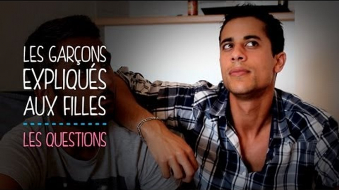 Les garçons expliqués aux filles : les questions que se posent les mecs