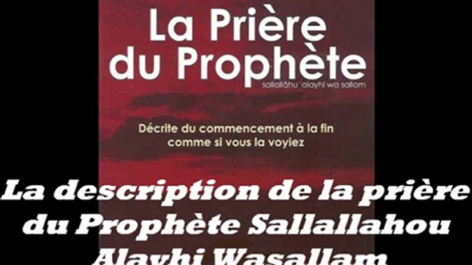 N°2/5_La description de la prière du prophète Sallallahou Alayhi Wasallam_ Frère Chawqi