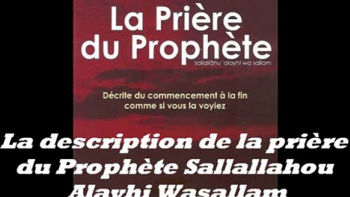 N°3/5_La description de la prière du prophète Sallallahou Alayhi Wasallam_ Frère Chawqi