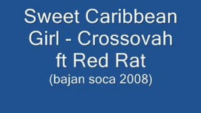 Sweet Caribbean Girl- Crossovah ft Red Rat(Bajan Soca 2008)