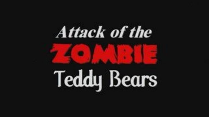 Attack of the Zombie Teddy bears