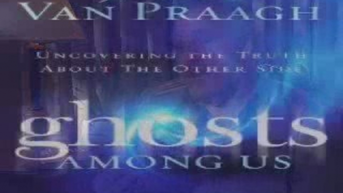 Ghost Whisperer James Van Praagh on the Ghosts Among Us