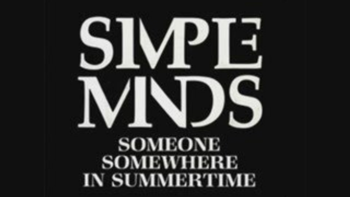 Simple Minds - Someone Somewhere In Summertime