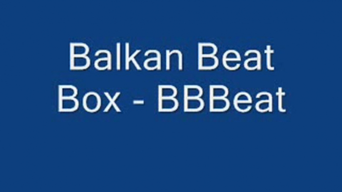 BALKAN BEAT BOX - BBBEAT