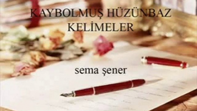 MEHMET KOVANCI -KAYBOLMUŞ HÜZÜNBAZ KELİMELER-SEMA ŞENER