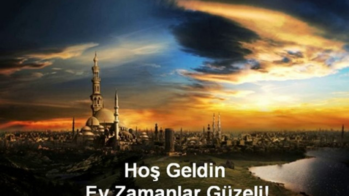 Hoş Geldin Ey Zamanlar Güzeli!