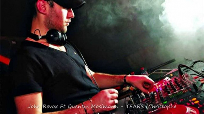 John Revox Ft Quentin Mosimann - TEARS (C Fontana remix)