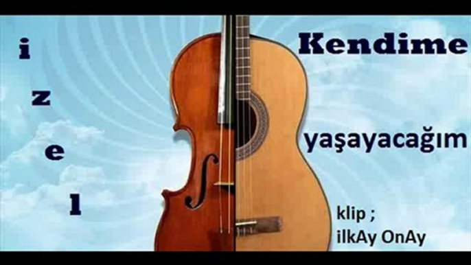 Kendime yaşayacağım -İzel- klip ilkAy OnAy