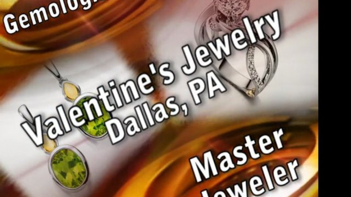 Jeweler Valentines Jewelry Dallas PA