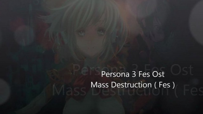 Persona 3 Fes Ost - Mass Destruction ( Fes )