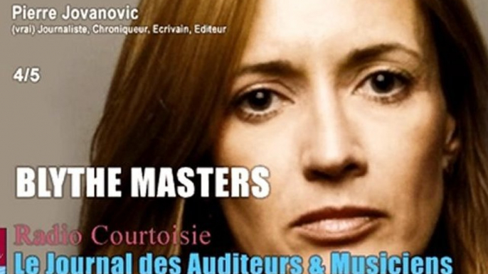 Pierre Jovanovic: Blythe Masters (4/5), Radio Courtoisie, Dim. 20 Mars 2011