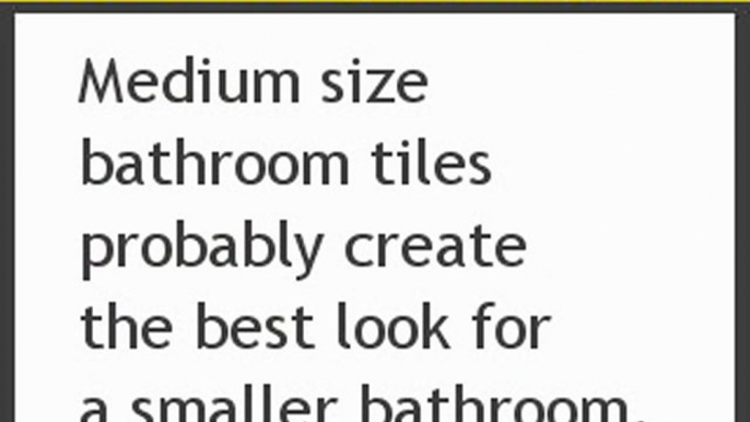 Useful Tips For Installing Bathroom Tiles For Small Bathrooms