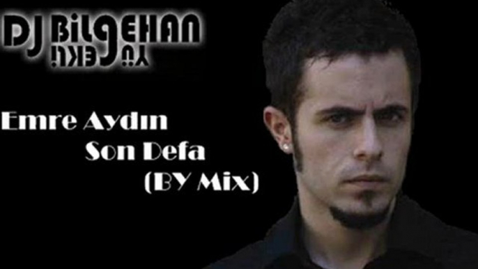 Dj Bilgehan YÜREKLİ & Emre Aydın - Son Defa