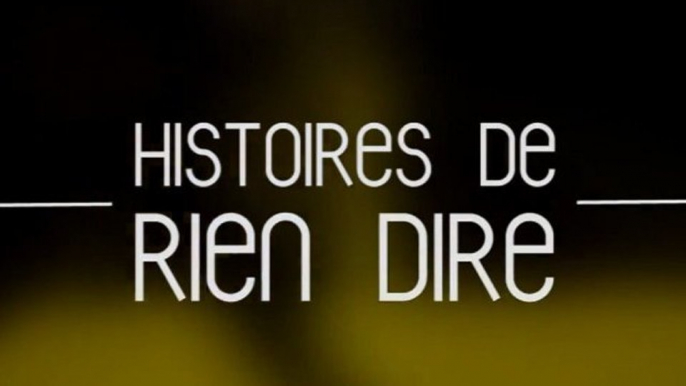 Histoires de rien dire - Ep11/S02