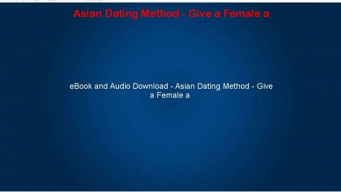 Asian Dating Method - Give A Female A