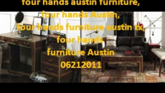 four hands austin furniture, four hands Austin, four hands f