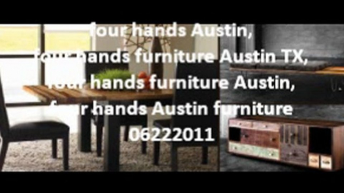 four hands Austin, four hands furniture Austin TX, four hand