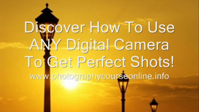 How To Use ANY Digital Camera To Get Perfect Shots