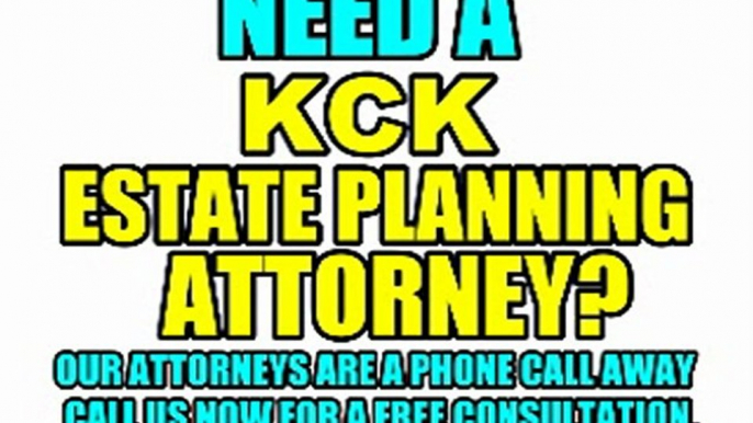 KCK ESTATE PLANNING LAWYERS KCk ATTORNEYS LAW FIRMS KS KANSAS COURT