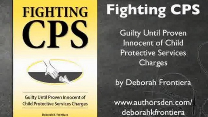 Fighting CPS: Guilty Until Proven Innocent