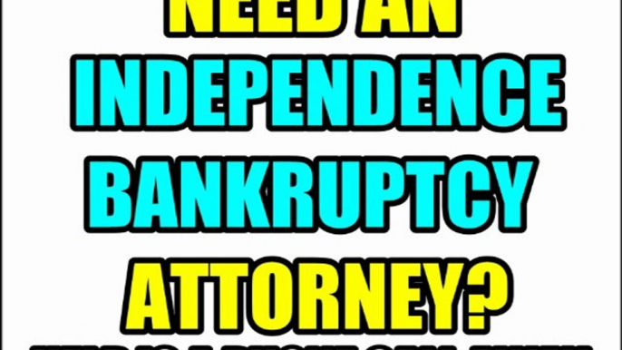 INDEPENDENCE BANKRUPTCY ATTORNEY INDEPENDENCE BANKRUPTCY LAWYERS MO MISSOURI LAW FIRMS