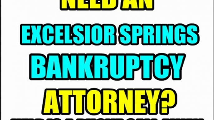 EXCELSIOR SPRINGS BANKRUPTCY ATTORNEY EXCELSIOR SPRINGS BANKRUPTCY LAWYERS LAW FIRMS MO