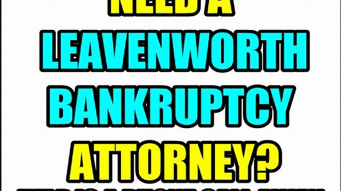 LEAVENWORTH BANKRUPTCY ATTORNEY LEAVENWORTH KS BANKRUPTCY LAWYERS KS KANSAS