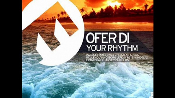 Ofer Di - Your Rhythm (Ian Osborn, Jeremy Reyes & Nicolas Francoual Remix)