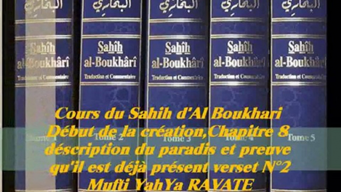 84. Cours du Sahih d' Al Boukhari : Début de la création_Chapitre 8 déscription du paradis et preuve qu'il est déjà présent verset N°2