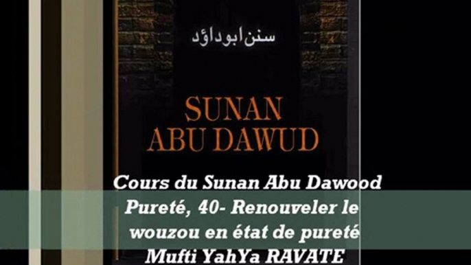 44. Cours du Sunan Abu Dawood Pureté, 40- Renouveler le wouzou en état de pureté