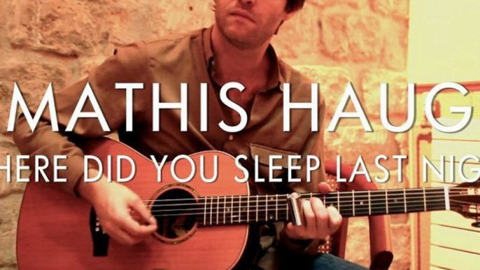 Mathis Haug - Where did you sleep last night (Froggy's Session)