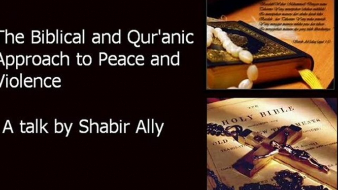 The Biblical and Qur'anic Approach to Peace and Violence