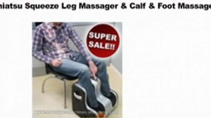 Shiatsu Squeeze Leg Massager & Calf & Foot Massager